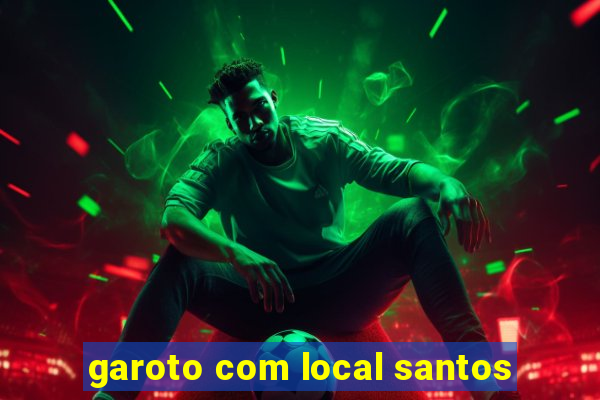 garoto com local santos